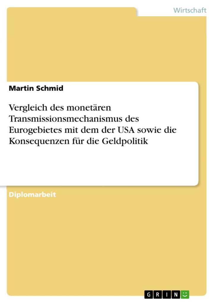 Vergleich des monetären Transmissionsmechanismus des Eurogebietes mit dem der USA sowie die Konsequenzen für die Geldpolitik als eBook von Martin ... - GRIN Verlag