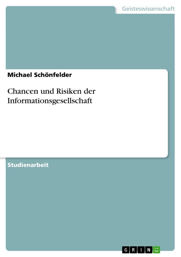 Informationsgesellschaft - Chance oder Risiko? - Michael Schönfelder