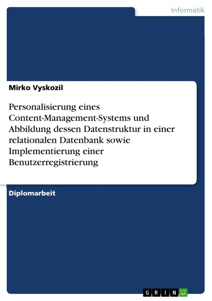 Personalisierung eines Content-Management-Systems und Abbildung dessen Datenstruktur in einer relationalen Datenbank sowie Implementierung einer Benutzerregistrierung - Mirko Vyskozil