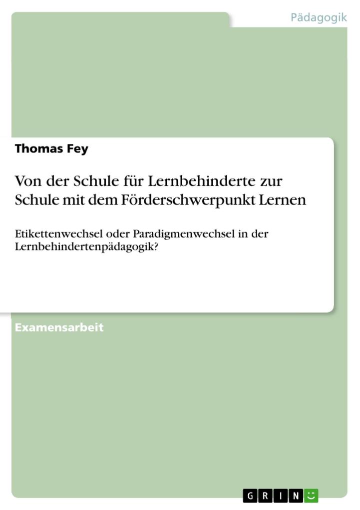 Von der Schule für Lernbehinderte zur Schule mit dem Förderschwerpunkt Lernen als eBook von Thomas Fey, Thomas Fey - GRIN Verlag