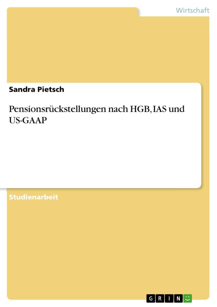 Pensionsrückstellungen nach HGB, IAS und US-GAAP als eBook von Sandra Pietsch - GRIN Verlag