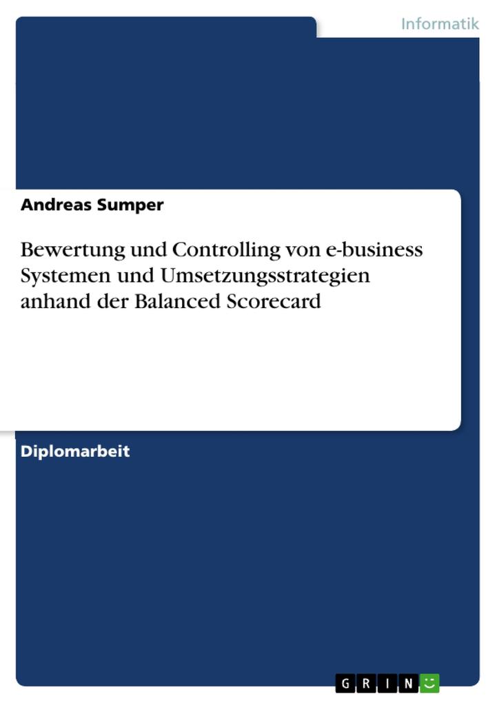 Bewertung und Controlling von e-business Systemen und Umsetzungsstrategien anhand der Balanced Scorecard