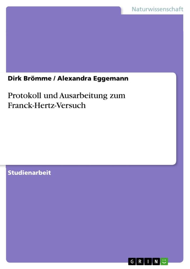 Protokoll und Ausarbeitung zum Franck-Hertz-Versuch - Dirk Brömme/ Alexandra Eggemann