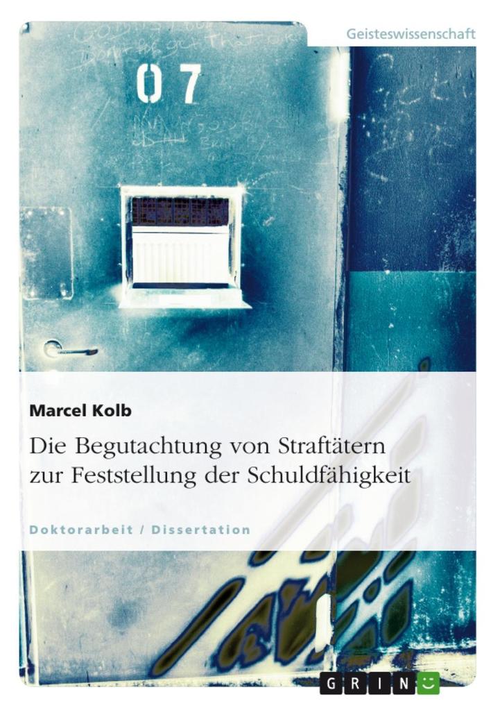Die Begutachtung von Straftätern zur Feststellung der Schuldfähigkeit - Marcel Kolb