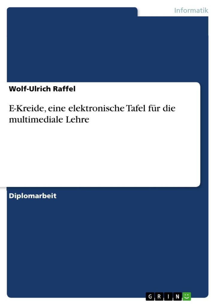 E-Kreide eine elektronische Tafel für die multimediale Lehre - Wolf-Ulrich Raffel