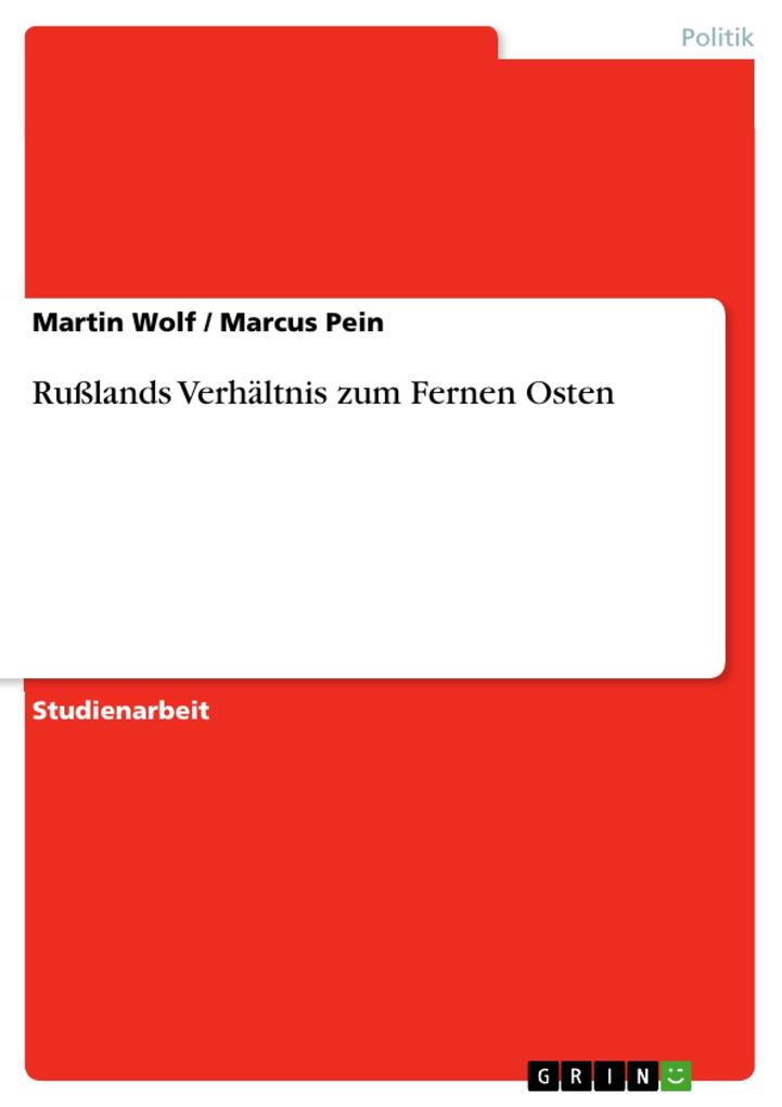 Rußlands Verhältnis zum Fernen Osten - Martin Wolf/ Marcus Pein