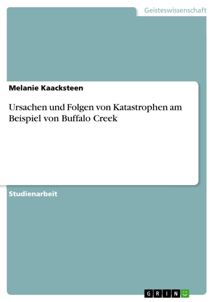 Ursachen und Folgen von Katastrophen am Beispiel von Buffalo Creek - Melanie Kaacksteen
