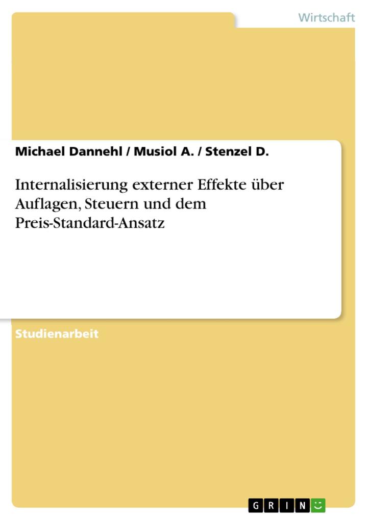 Internalisierung externer Effekte über Auflagen Steuern und dem Preis-Standard-Ansatz - Michael Dannehl/ Musiol A./ Stenzel D.