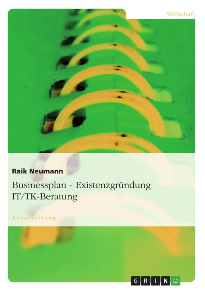 Businessplan - Existenzgründung IT/TK-Beratung - Raik Neumann