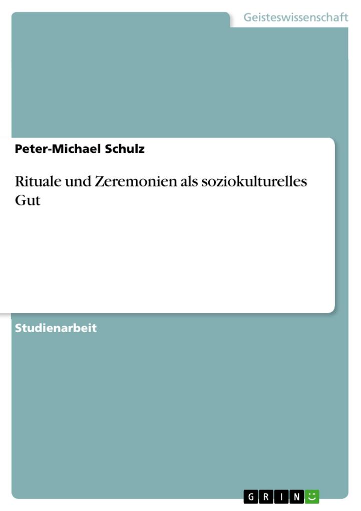 Rituale und Zeremonien als soziokulturelles Gut - Peter-Michael Schulz