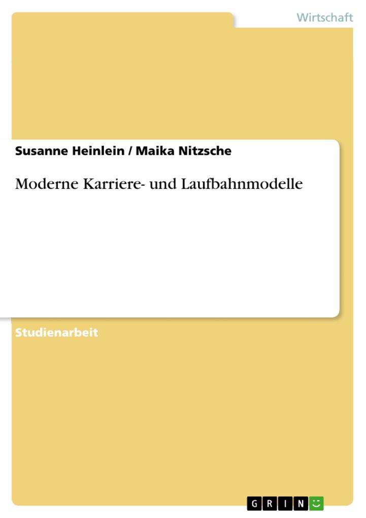 Moderne Karriere- und Laufbahnmodelle - Susanne Heinlein/ Maika Nitzsche