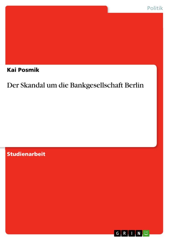 Der Skandal um die Bankgesellschaft Berlin - Kai Posmik