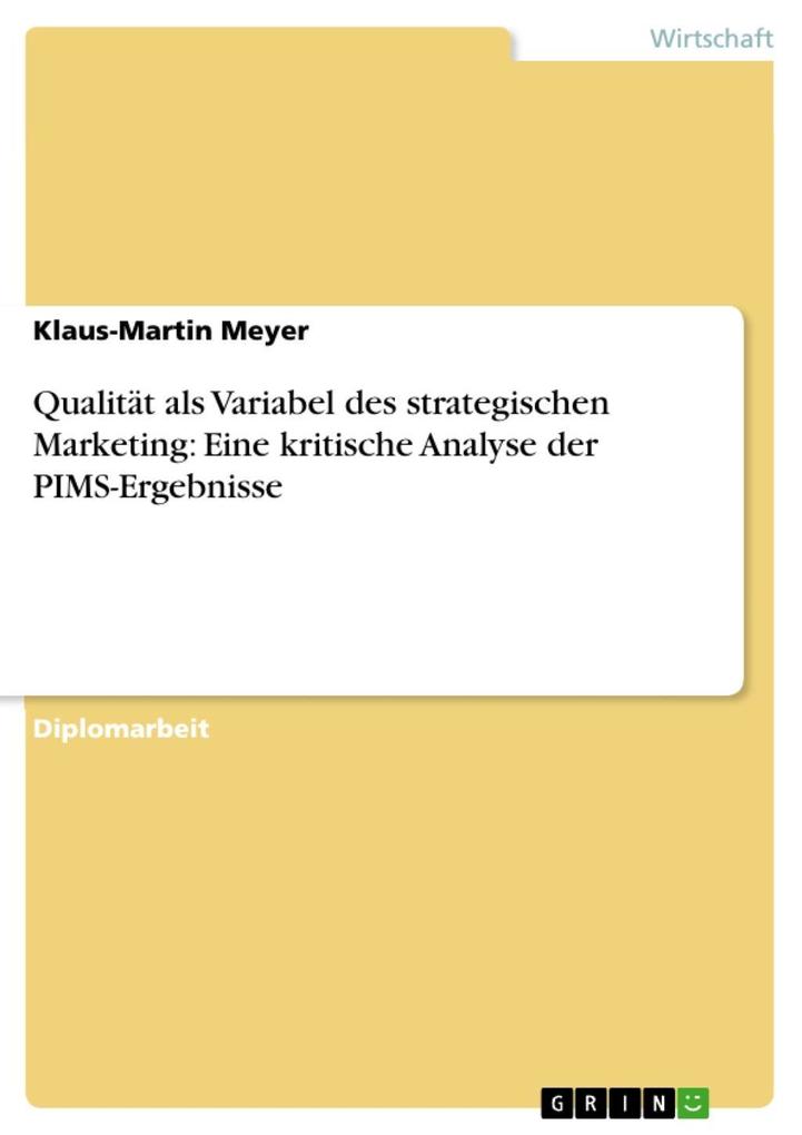 Qualität als Variabel des strategischen Marketing: Eine kritische Analyse der PIMS-Ergebnisse - Klaus-Martin Meyer