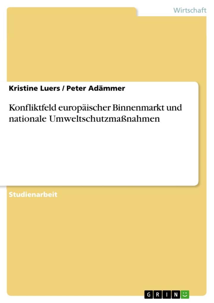 Konfliktfeld europäischer Binnenmarkt und nationale Umweltschutzmaßnahmen - Kristine Luers/ Peter Adämmer