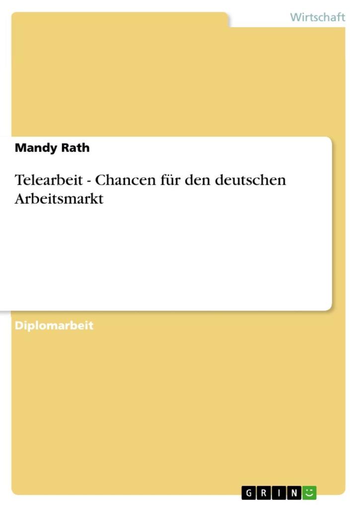 Telearbeit - Chancen für den deutschen Arbeitsmarkt - Mandy Rath