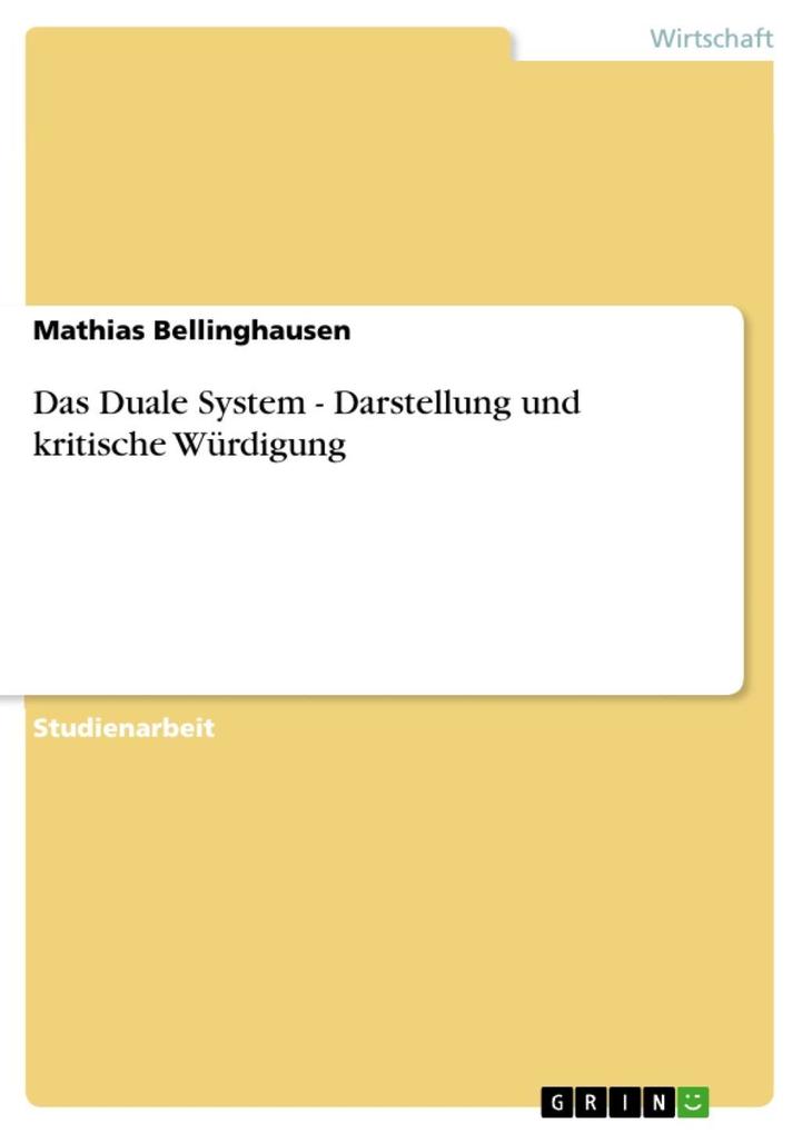 Das Duale System - Darstellung und kritische Würdigung - Mathias Bellinghausen