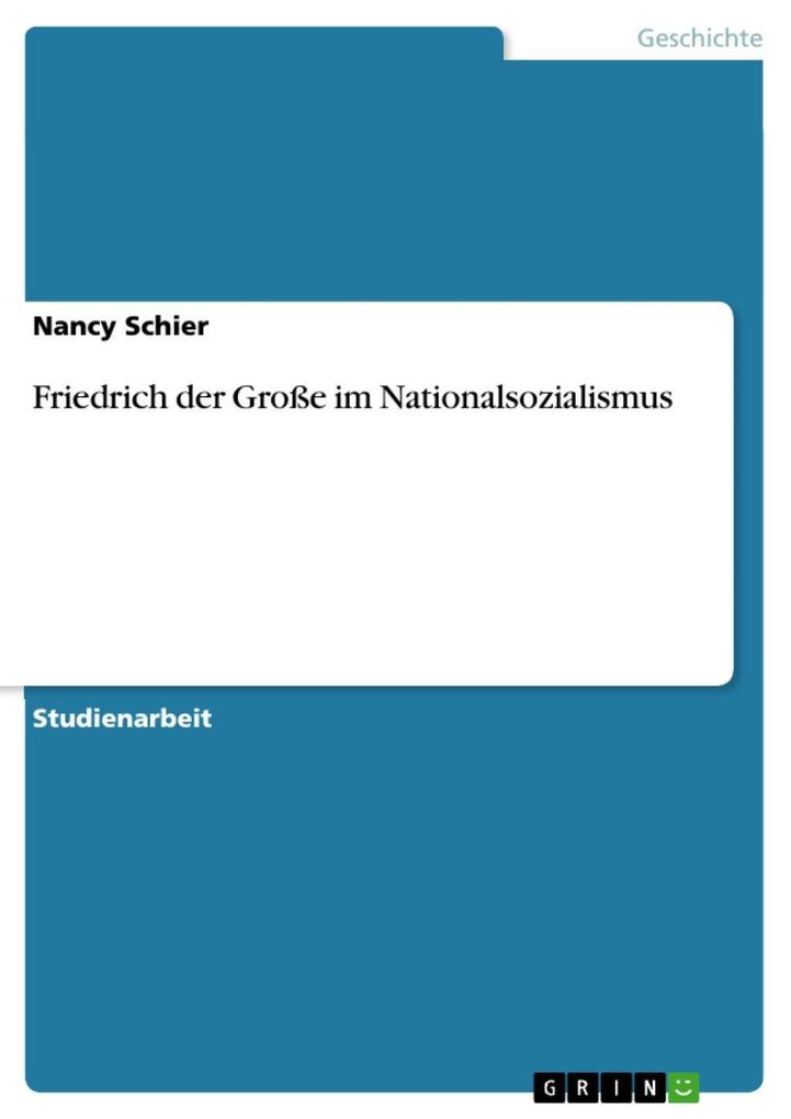 Friedrich der Große im Nationalsozialismus - Nancy Schier