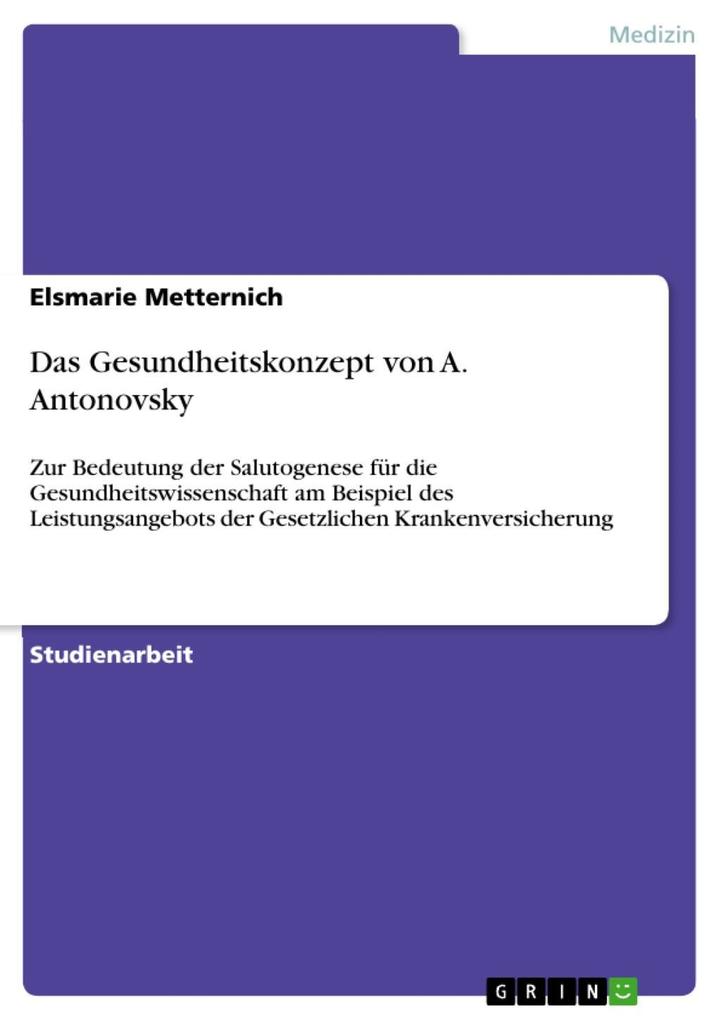 Das Gesundheitskonzept von A. Antonovsky - Elsmarie Metternich