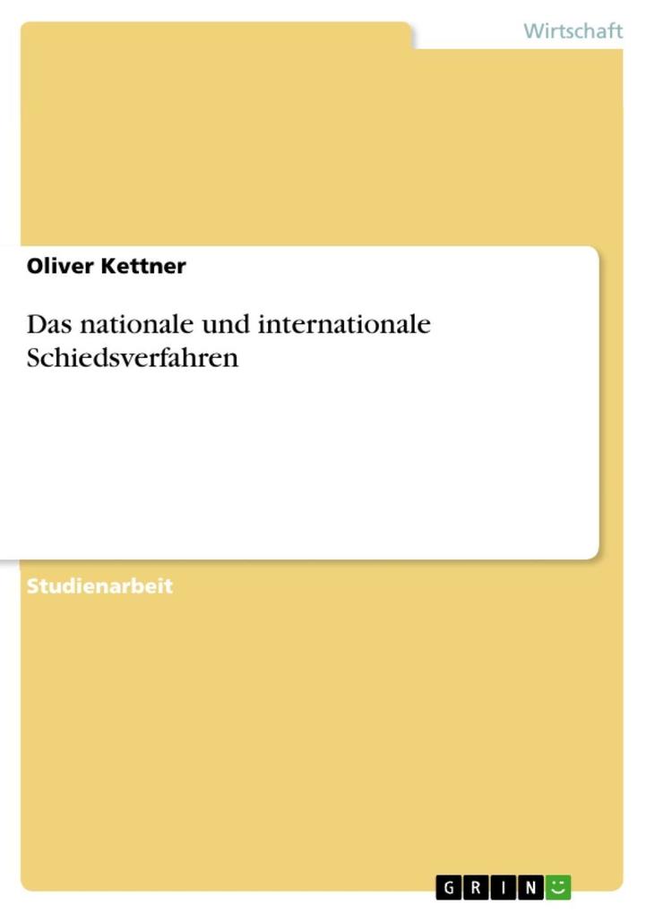 Das nationale und internationale Schiedsverfahren - Oliver Kettner