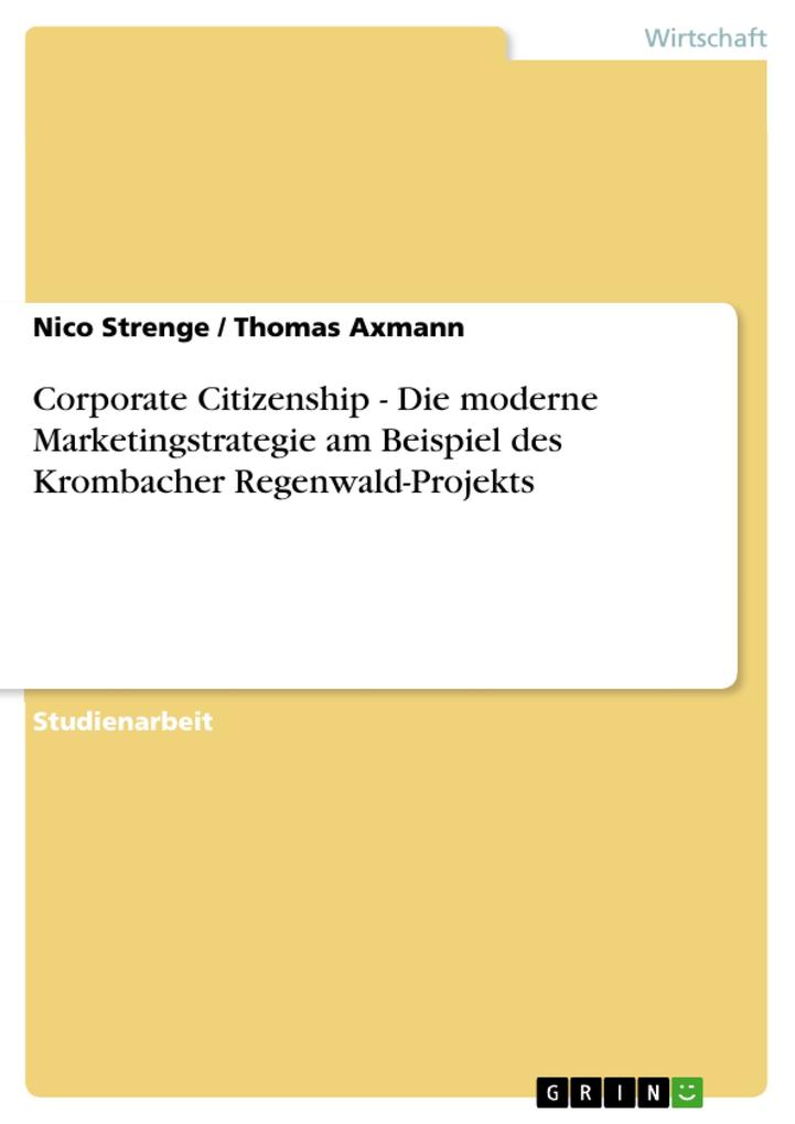 Corporate Citizenship - Die moderne Marketingstrategie am Beispiel des Krombacher Regenwald-Projekts - Nico Strenge/ Thomas Axmann