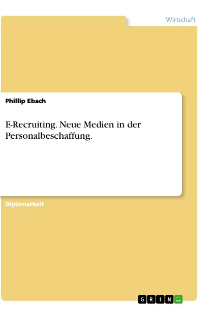 E-Recruiting. Neue Medien in der Personalbeschaffung. als eBook von Phillip Ebach - GRIN Verlag