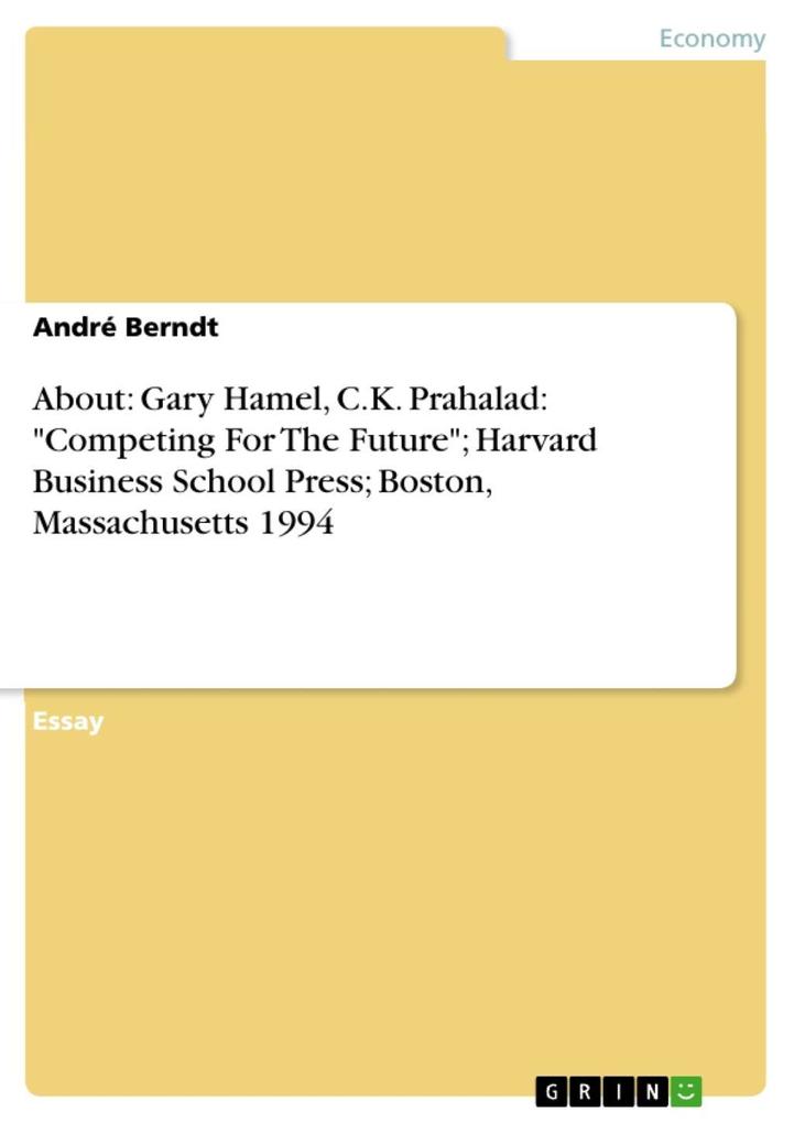 About: Gary Hamel C.K. Prahalad: Competing For The Future; Harvard Business School Press; Boston Massachusetts 1994