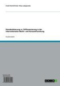 Standardisierung vs. Differenzierung in der internationalen Markt- und Konsumforschung - André Henrichfreise/ Maja Lodygowska