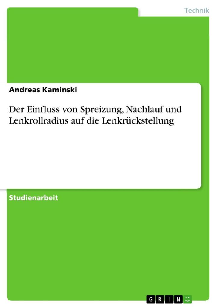 Der Einfluss von Spreizung Nachlauf und Lenkrollradius auf die Lenkrückstellung - Andreas Kaminski