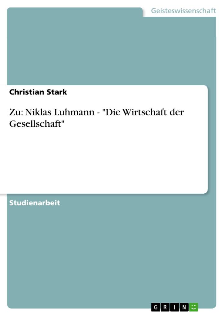 Zu: Niklas Luhmann - Die Wirtschaft der Gesellschaft - Christian Stark