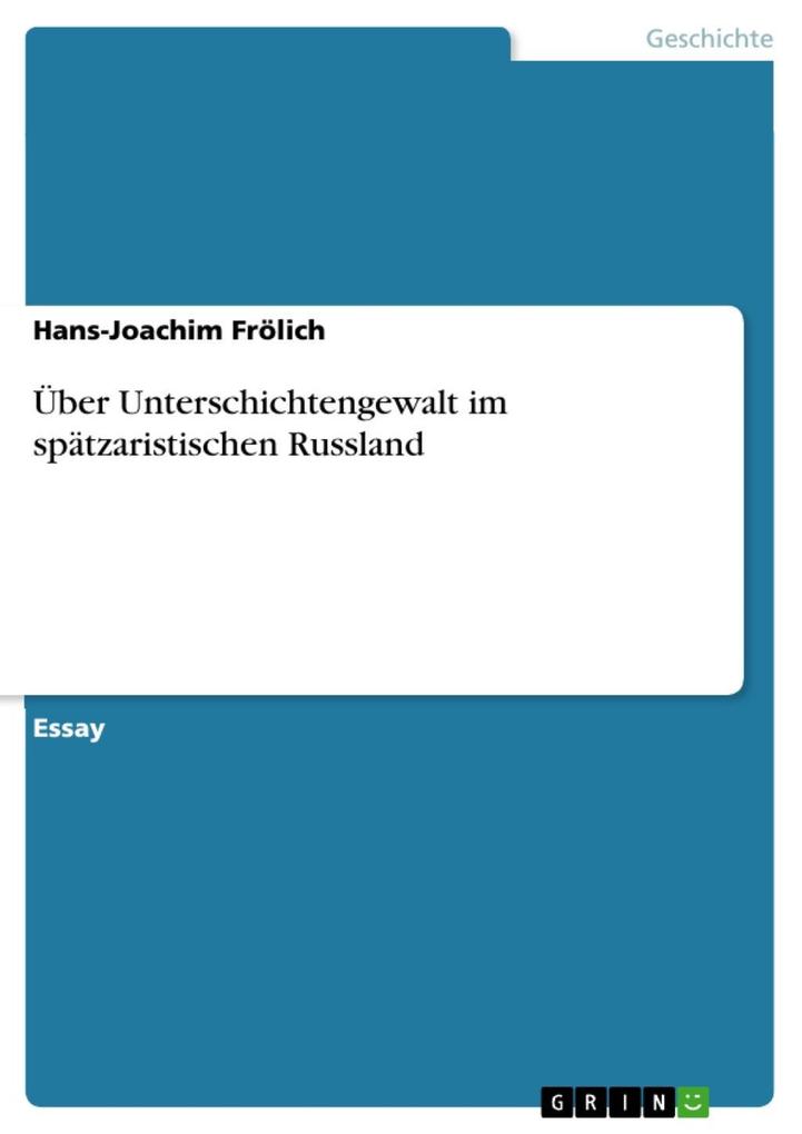 Über Unterschichtengewalt im spätzaristischen Russland - Hans-Joachim Frölich