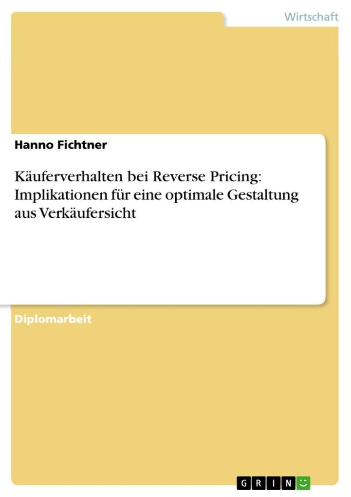 Käuferverhalten bei Reverse Pricing: Implikationen für eine optimale Gestaltung aus Verkäufersicht - Hanno Fichtner