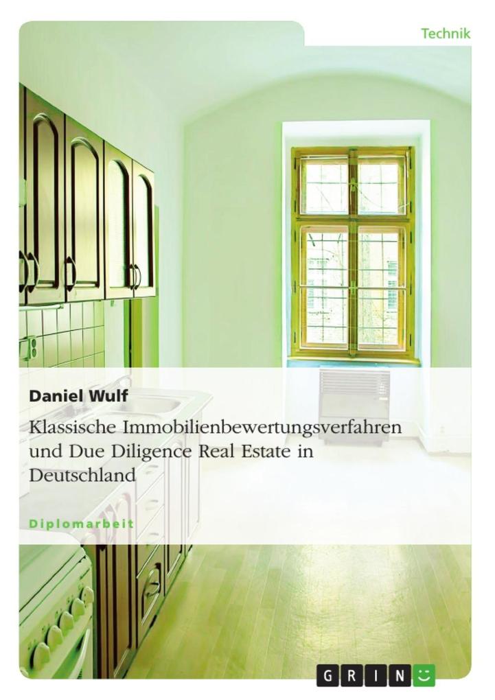 Klassische Immobilienbewertungsverfahren und Due Diligence Real Estate in Deutschland - Daniel Wulf