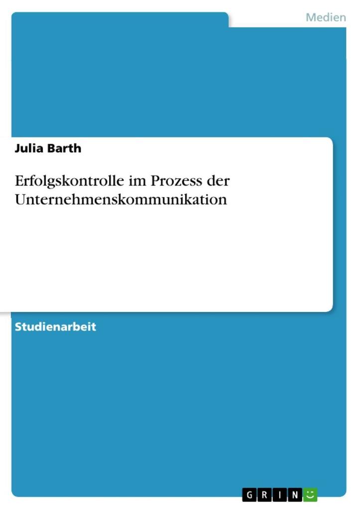 Erfolgskontrolle im Prozess der Unternehmenskommunikation - Julia Barth