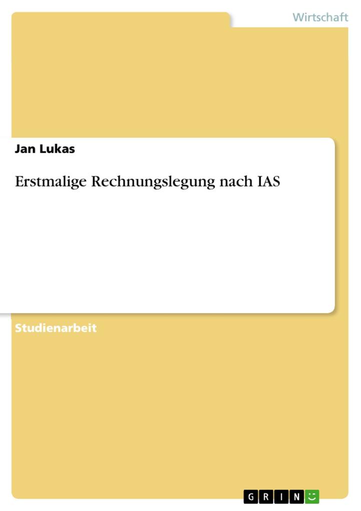 Erstmalige Rechnungslegung nach IAS - Jan Lukas