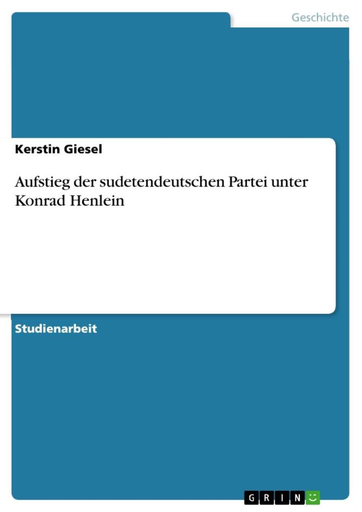 Aufstieg der sudetendeutschen Partei unter Konrad Henlein - Kerstin Giesel