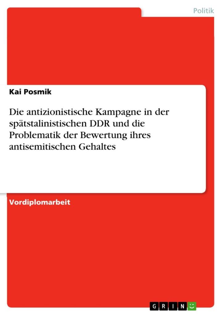 Die antizionistische Kampagne in der spätstalinistischen DDR und die Problematik der Bewertung ihres antisemitischen Gehaltes - Kai Posmik
