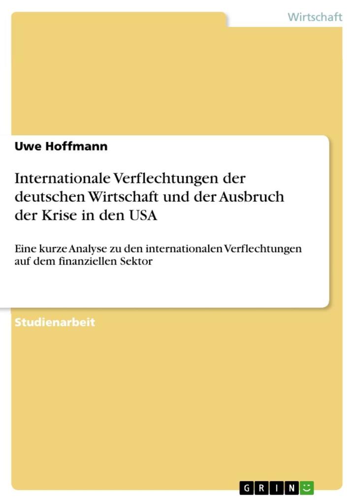Internationale Verflechtungen der deutschen Wirtschaft und der Ausbruch der Krise in den USA - Uwe Hoffmann