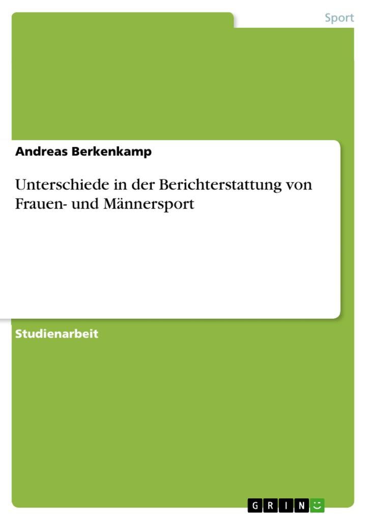 Unterschiede in der Berichterstattung von Frauen- und Männersport - Andreas Berkenkamp