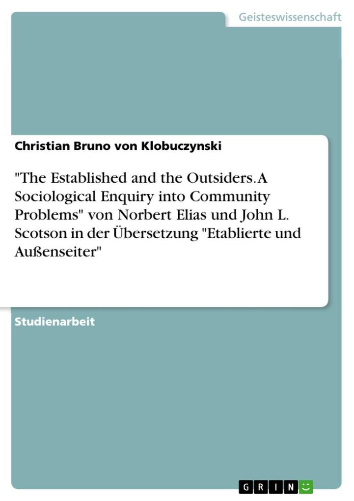 The Established and the Outsiders. A Sociological Enquiry into Community Problems von Norbert Elias und John L. Scotson in der Übersetzung Etablierte und Außenseiter