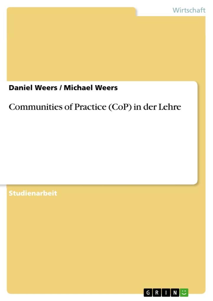 Communities of Practice (CoP) in der Lehre als eBook von Daniel Weers, Michael Weers - GRIN Verlag