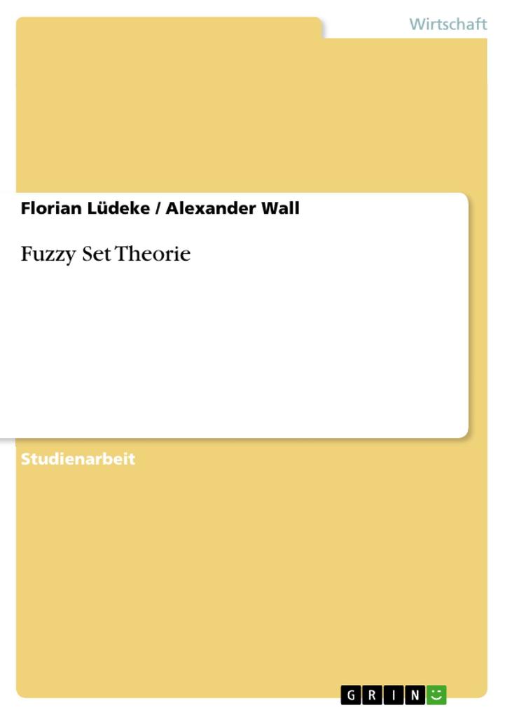 Fuzzy Set Theorie - Florian Lüdeke/ Alexander Wall