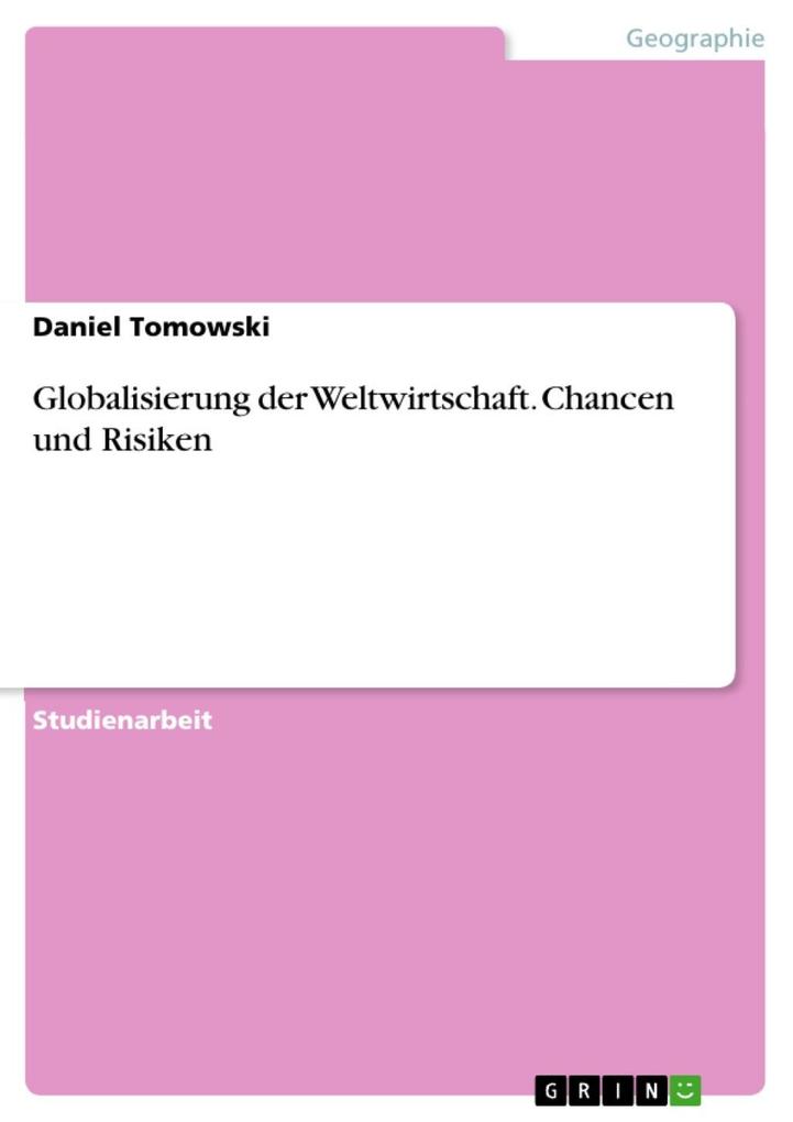 Globalisierung der Weltwirtschaft. Chancen und Risiken als eBook von Daniel Tomowski - GRIN Verlag