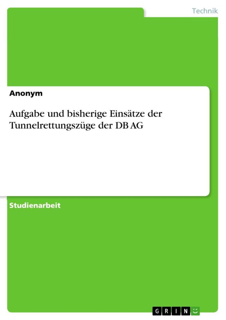 Aufgabe und bisherige Einsätze der Tunnelrettungszüge der DB AG