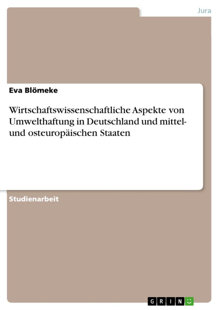 Wirtschaftswissenschaftliche Aspekte von Umwelthaftung in Deutschland und mittel- und osteuropäischen Staaten - Eva Blömeke