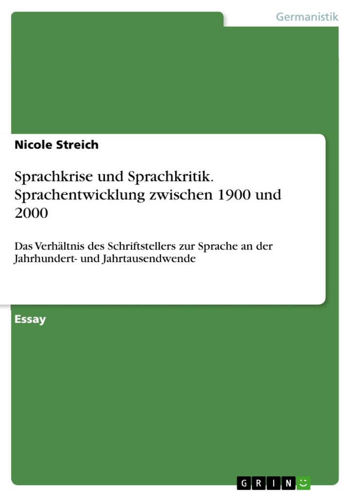 Sprachkrise und Sprachkritik. Sprachentwicklung zwischen 1900 und 2000 - Nicole Streich