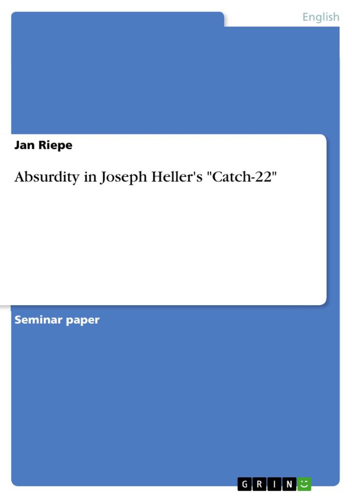 Absurdity in Joseph Heller´s Catch-22 als eBook von Jan Riepe - GRIN Publishing