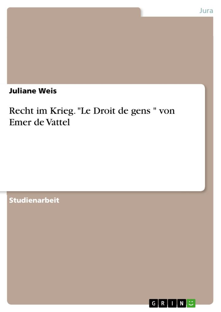 Emer de Vattel - ius in bello - Juliane Weis