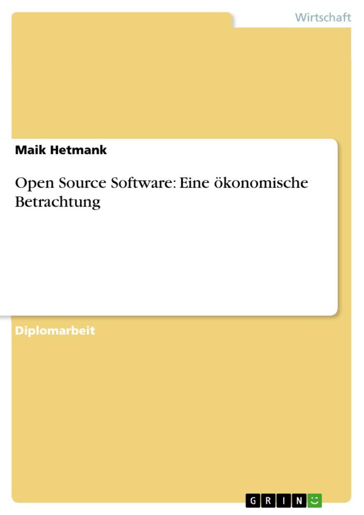 Open Source Software: Eine ökonomische Betrachtung - Maik Hetmank
