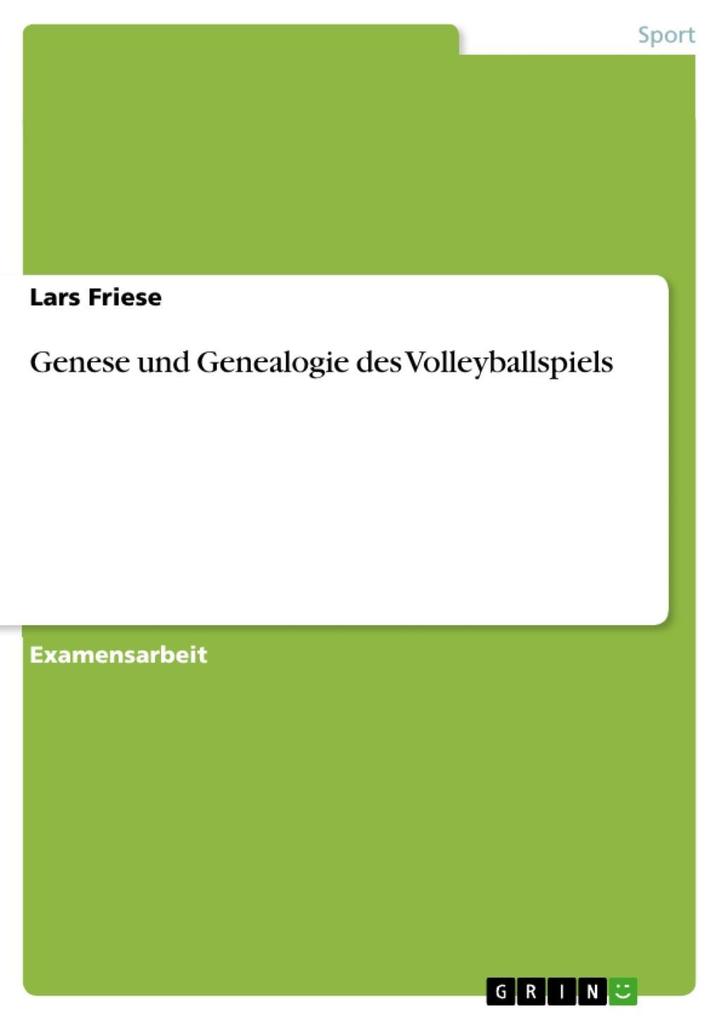 Genese und Genealogie des Volleyballspiels - Lars Friese