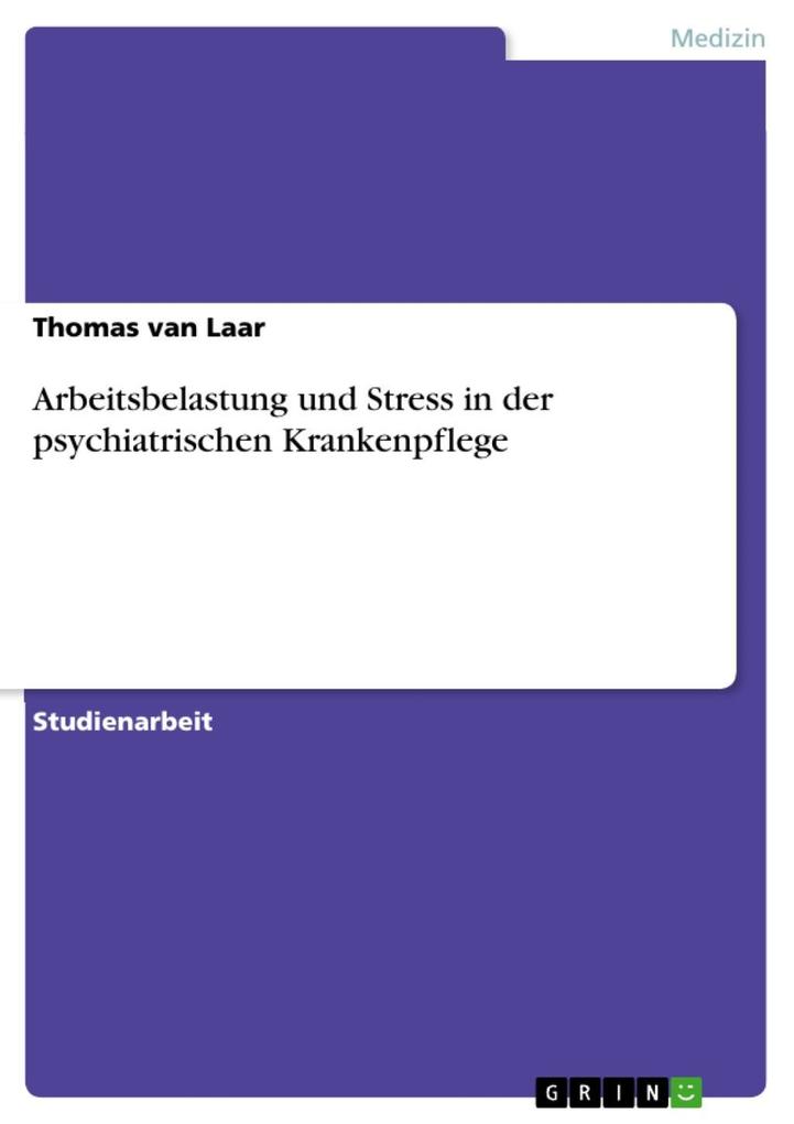 Arbeitsbelastung und Stress in der psychiatrischen Krankenpflege - Thomas van Laar